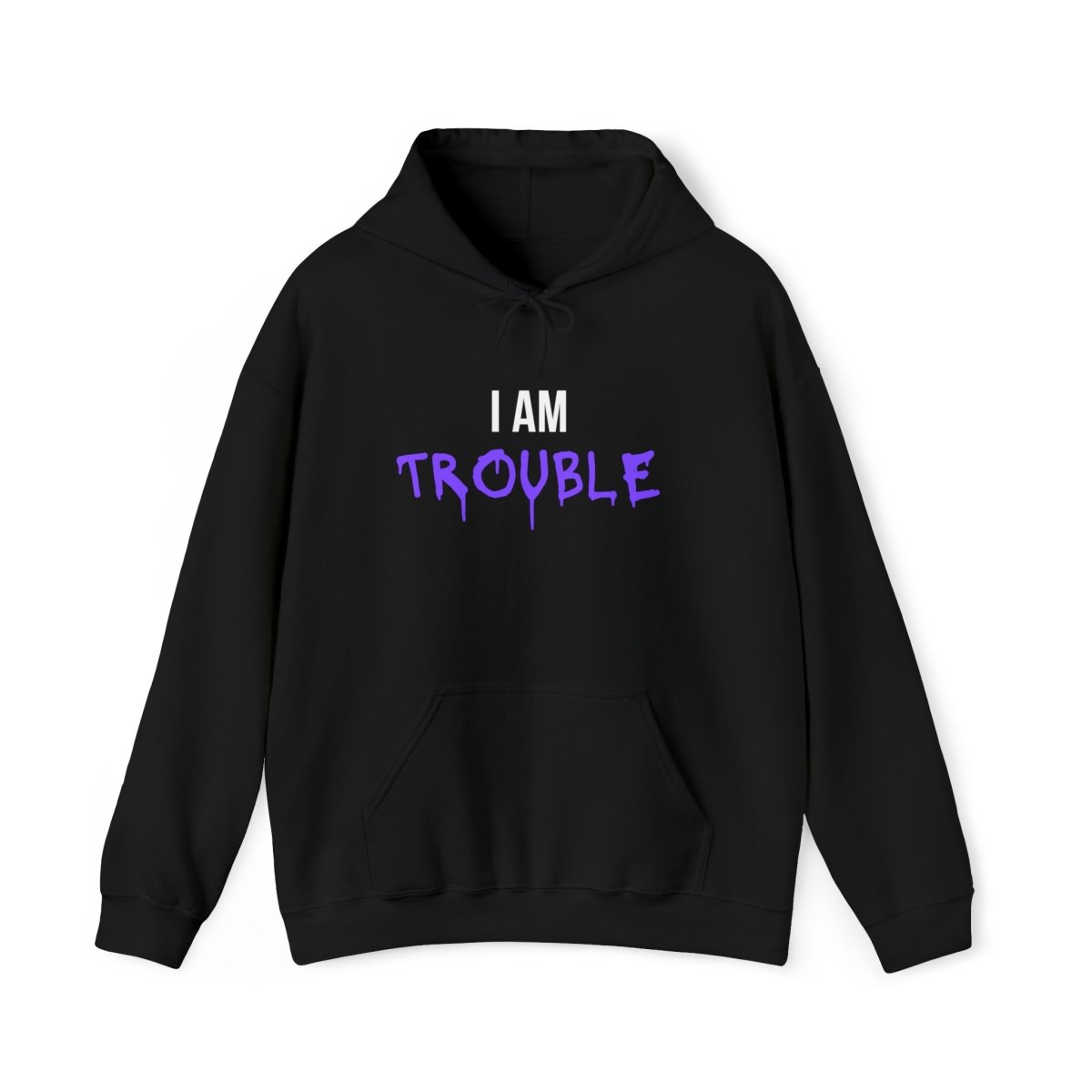 I Am Trouble Hoodie