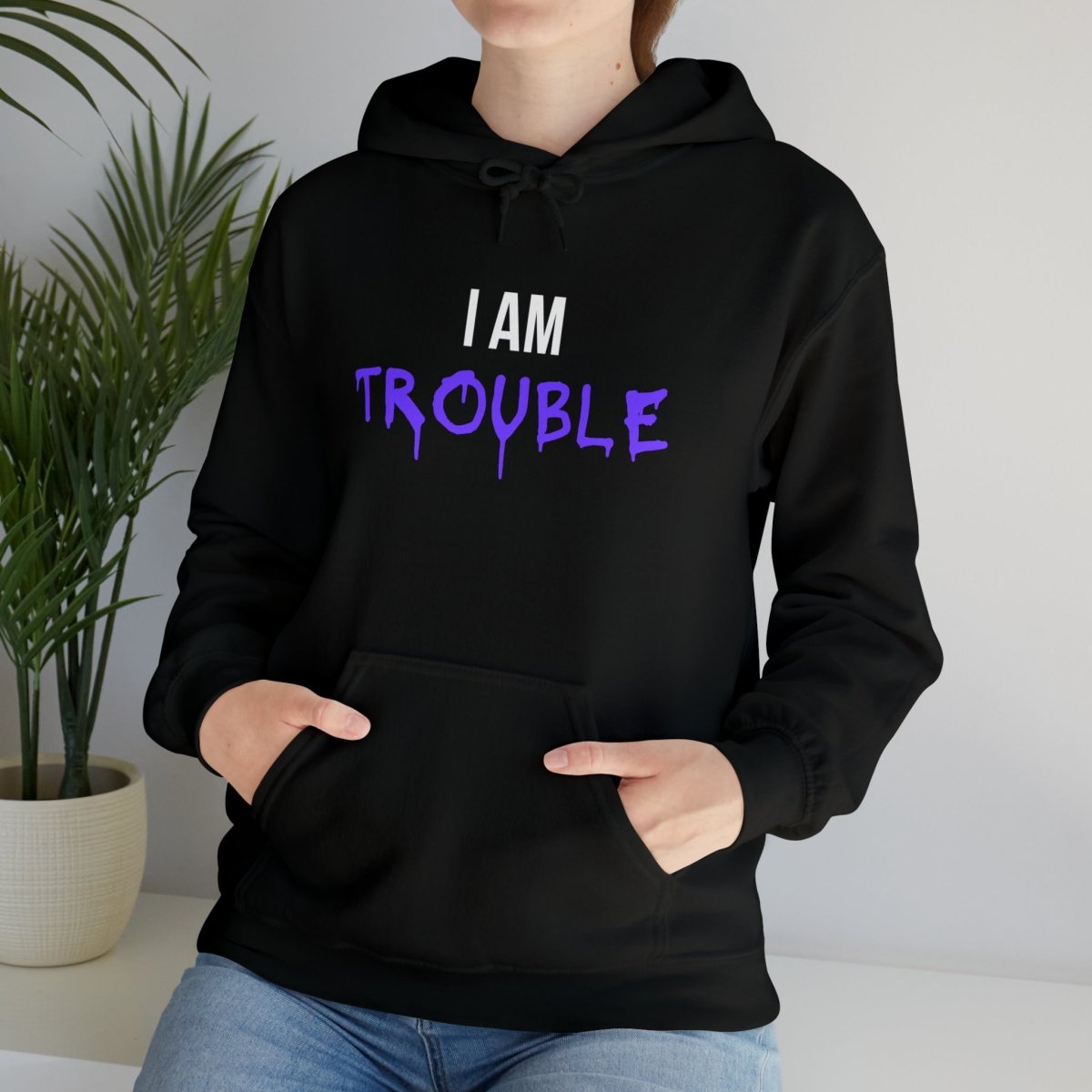 I Am Trouble Hoodie